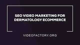 SEO video marketing for Dermatology eCommerce