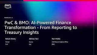 AWS re:Invent 2025-PwC & BMO: AI-Powered Finance Transformation -From Reporting to Treasury Insights