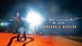 Leonardo Aguilar - En Qué Momento (En Vivo)