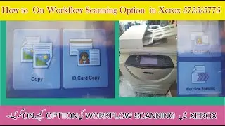 How to Enable xerox workflow scanning Option in Xerox 5755/5775/5790.