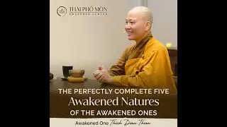The Perfectly Complete Five Awakened Natures of the Awakened Ones - Awakened One Thich Dieu Thien