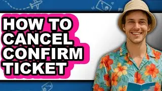 How to Cancel Confirm Ticket (updated)