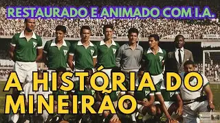 60 Anos do Mineirão - A História como nunca vista! Animado com IA.
