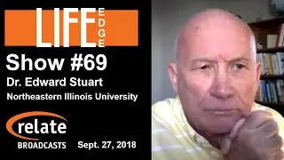 Life Edge #69:  Dr. Edward Stuart, Northeastern Illinois University