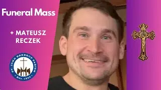 Funeral Mass  + Mateusz Reczek - 12.27.25 - St. John Brebeuf Church