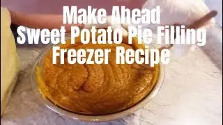 Make Ahead Sweet Potato Pie Filling | Freezer Recipe