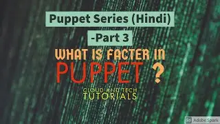 Puppet Facter [Puppet Series -Part 3 ] - Cloud and Tech Tutorials
