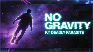 No Gravity &ndash; F.T DEADLY PARASITE | Official Release | Chill Vibes &bull; 2025