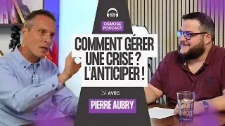 Comment g&eacute;rer une crise ? L'anticiper ! | Podcast Osmose Marketing avec Pierre Aubry