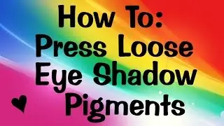 How To Press Loose Eye Shadow Pigments!