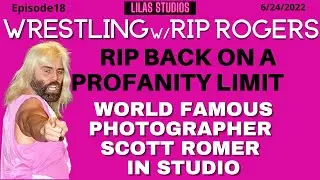 Wrestling w/Rip Rogers Episode 18 | Lilas Studios | Rip on profanity count | Scott Romer in Studio