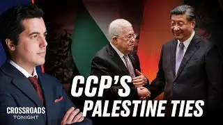 CCP Made Strategic Alliance With Palestine Months Before Terror Attack | Crossroads