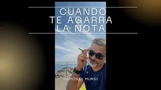 Cuando Te Agarra La Nota | Ramon Di Mundi