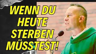 P. Dominik Chmielewski – Wenn du heute sterben müsstest- Jetzt und in der Stunde unseres Todes
