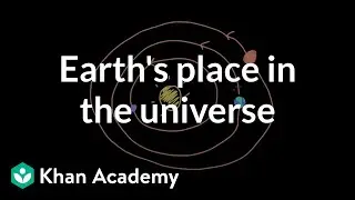 Earth's place in the universe | Middle school Earth and space science | Khan Academy