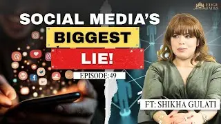 edge talks | ep-49 | The Harsh Reality Behind Picture-Perfect Lives | ft. Shikha Gulati
