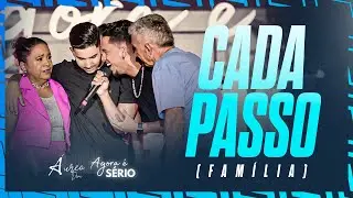 &Aacute;ureo Deni - Cada Passo (Fam&iacute;lia) | Agora &eacute; S&eacute;rio
