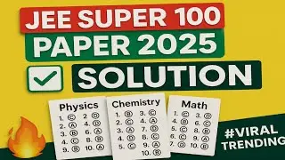 SUPER 100 PAPER 2025 Answer Key | Jee Paper 100% Correct Physics Solutions 