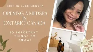 Opening a Medical Spa in ONTARIO - 10 Important Things To Know!