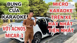 Hát Karaoke Trên Xe Ô Tô Thật Hay Với Acnos Micar 3