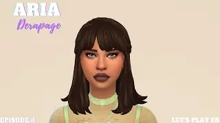 ARIA / DERAPAGE / EPISODE 4 - LET'S PLAY SIMS 4