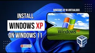 Install Windows XP in VirtualBox (Windows 11)