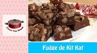 FUDGE DE KIT KAT | Muito fácil e só usa 3 ingredientes | Cook Top Brasil #166