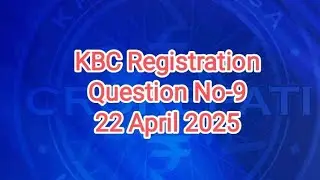KBC Registration Question No-9 || 22 April 2025