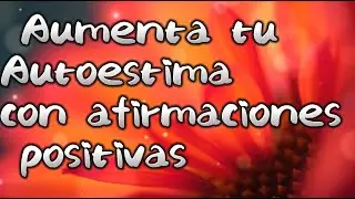 Meditaci&oacute;n Guiada para Elevar la Autoestima  | Autoafirmaciones Positivas  #meditafacil