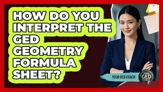 How Do You Interpret The GED Geometry Formula Sheet?