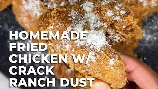 Homemade Fried Chicken w/ Crack Ranch Dust