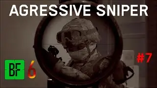 BATTLEFIELD 6 AGRESSIVE SNIPER #7