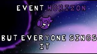 Event Horizon but everyone sings it!