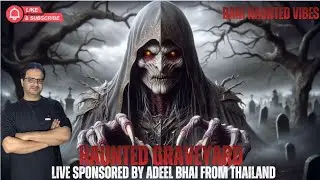 LIVE !!! SAKHI HASSAN QABRISTAN ME JINNAT SE BRA E RAAST MULAQAT KI KOSHISH |HIMMAT HAI TO DEKHNA 😨😨