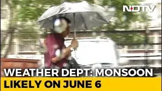 Monsoon Likely To Arrive In India On June 6, Says Weather Office
