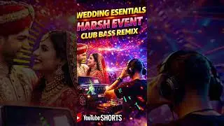 Wedding Essentials 🔥 Harsh Event Club Bass Remix | Ultimate Hindi Mashup #shortsviral  #love