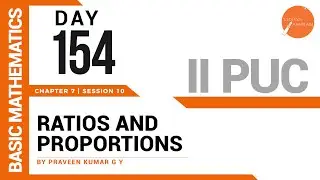 DAY 154 | BASIC MATHS | II PUC | RATIOS AND PROPORTIONS | L10