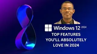Windows 12: Top Features You&rsquo;ll Absolutely Love in 2024