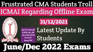 Frustrated CMA Students Troll ICMAI Regarding Offline Exam Protest For June/Dec 22 Exam | Kci