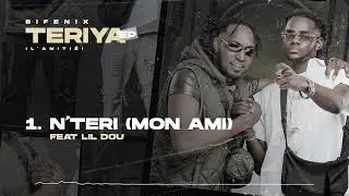 BIFENIX Feat. LIL DOU - N&rsquo;TERI (MON AMI) (Son Officiel)