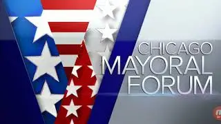 [Decision 2019] Chicago Mayoral Forum Open
