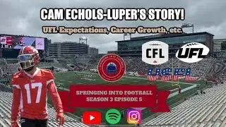Cam Echols-Luper's Story! UFL Expectations, Career Growth, etc.