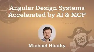 Системы проектирования Angular, ускоренные с помощью ИИ и MCP | Михаэль Гладкий | ng-conf 2025