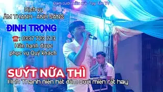 Thanh niên hát đám cưới ở miền núi rất hay với bài hát Suýt Nữa Thì