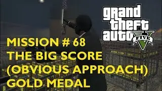 GTA 5 Mission # 68 The Big Score (Obvious Approach) – Gold Medal Walkthrough