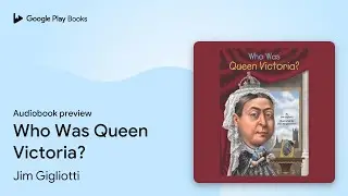 Who Was Queen Victoria? by Jim Gigliotti &middot; Audiobook preview