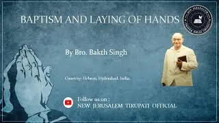 Baptism and Laying of Hands || Message by Bro. C.E. Dawson and Bro. Bakth Singh