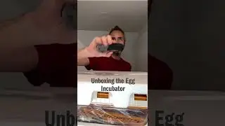 Unboxing the Egg Incubator