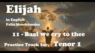 Mendelssohn - Elijah - 11 - Baal we cry to thee - Tenor 1 practice track