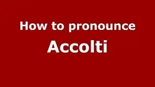 How to pronounce Accolti (Italian/Italy) - PronounceNames.com